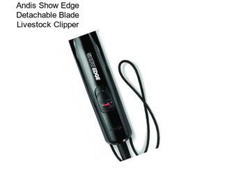 Andis Show Edge Detachable Blade Livestock Clipper