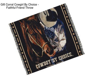 Gift Corral Cowgirl By Choice - Faithful Friend Throw