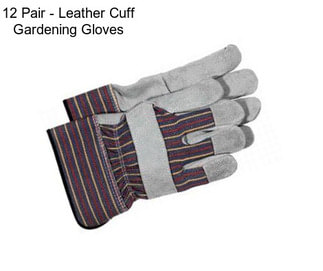 12 Pair - Leather Cuff Gardening Gloves