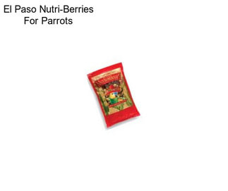 El Paso Nutri-Berries For Parrots