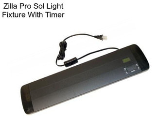 Zilla Pro Sol Light Fixture With Timer