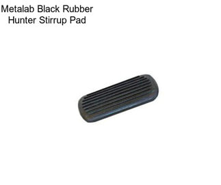 Metalab Black Rubber Hunter Stirrup Pad