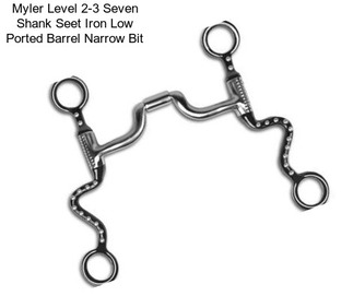 Myler Level 2-3 Seven Shank Seet Iron Low Ported Barrel Narrow Bit