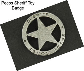 Pecos Sheriff Toy Badge