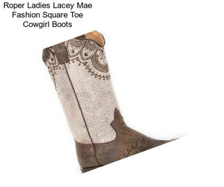 Roper Ladies Lacey Mae Fashion Square Toe Cowgirl Boots