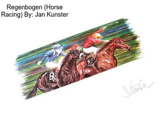 Regenbogen (Horse Racing) By: Jan Kunster