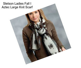 Stetson Ladies Fall I Aztec Large Knit Scarf