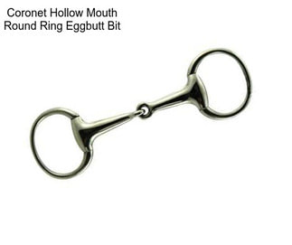 Coronet Hollow Mouth Round Ring Eggbutt Bit