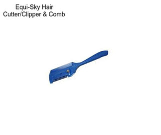 Equi-Sky Hair Cutter/Clipper & Comb