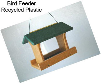 Bird Feeder Recycled Plastic