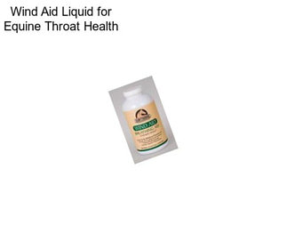 Wind Aid Liquid for Equine Throat Health