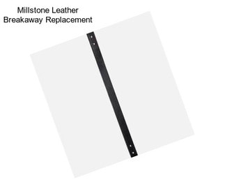 Millstone Leather Breakaway Replacement