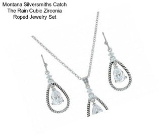 Montana Silversmiths Catch The Rain Cubic Zirconia Roped Jewelry Set