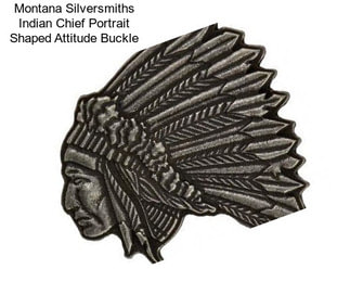 Montana Silversmiths Indian Chief Portrait Shaped Attitude Buckle