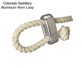 Colorado Saddlery Aluminum Horn Loop