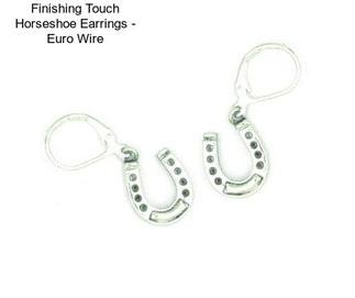 Finishing Touch Horseshoe Earrings - Euro Wire