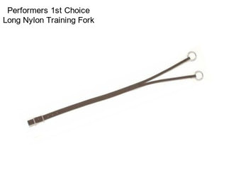 Performers 1st Choice Long Nylon Training Fork