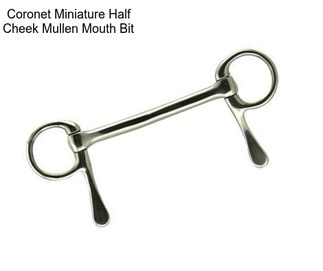 Coronet Miniature Half Cheek Mullen Mouth Bit