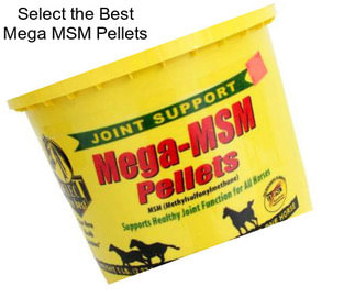 Select the Best Mega MSM Pellets