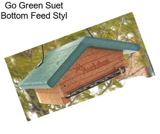 Go Green Suet Bottom Feed Styl