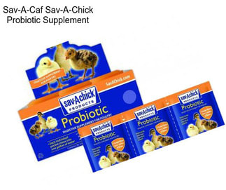 Sav-A-Caf Sav-A-Chick Probiotic Supplement