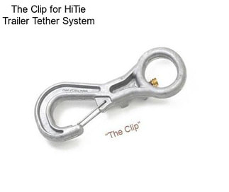 The Clip for HiTie Trailer Tether System
