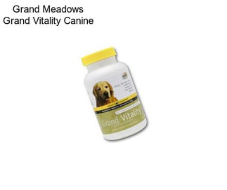 Grand Meadows Grand Vitality Canine