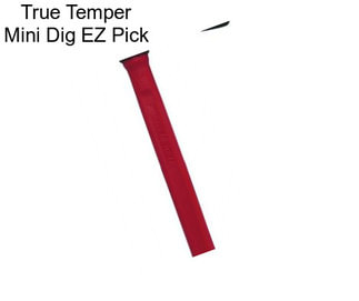 True Temper Mini Dig EZ Pick
