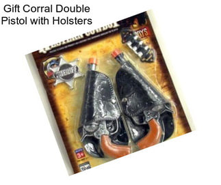 Gift Corral Double Pistol with Holsters
