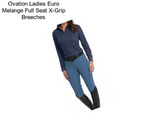 Ovation Ladies Euro Melange Full Seat X-Grip Breeches