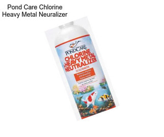 Pond Care Chlorine Heavy Metal Neuralizer