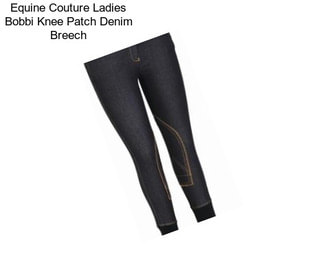 Equine Couture Ladies Bobbi Knee Patch Denim Breech