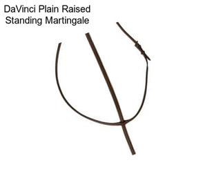 DaVinci Plain Raised Standing Martingale