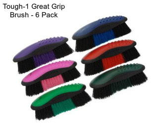 Tough-1 Great Grip Brush - 6 Pack