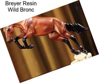 Breyer Resin Wild Bronc