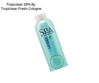 Tropiclean SPA By Tropiclean Fresh Cologne