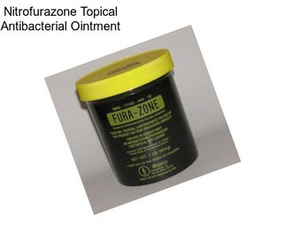 Nitrofurazone Topical Antibacterial Ointment