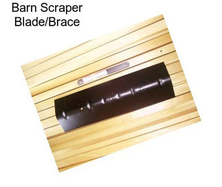 Barn Scraper Blade/Brace