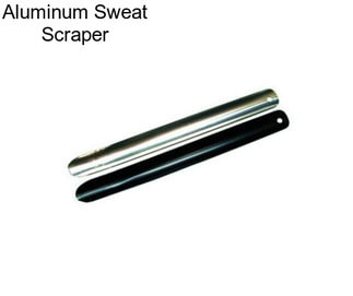 Aluminum Sweat Scraper