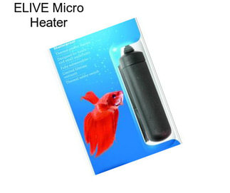 ELIVE Micro Heater