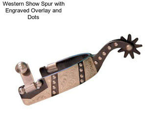 Western Show Spur with Engraved Overlay and Dots