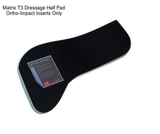 Matrix T3 Dressage Half Pad Ortho-Impact Inserts Only