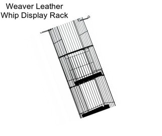 Weaver Leather Whip Display Rack