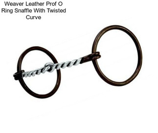 Weaver Leather Prof O Ring Snaffle With Twisted Curve