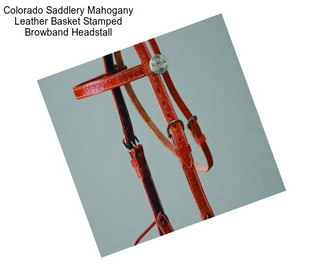 Colorado Saddlery Mahogany Leather Basket Stamped Browband Headstall