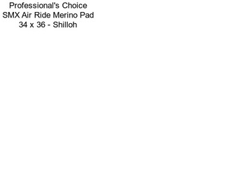 Professional\'s Choice SMX Air Ride Merino Pad 34 x 36 - Shilloh