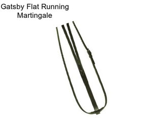 Gatsby Flat Running Martingale