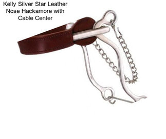 Kelly Silver Star Leather Nose Hackamore with Cable Center