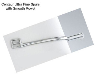 Centaur Ultra Fine Spurs with Smooth Rowel