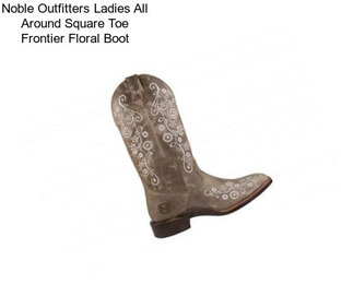 Noble Outfitters Ladies All Around Square Toe Frontier Floral Boot